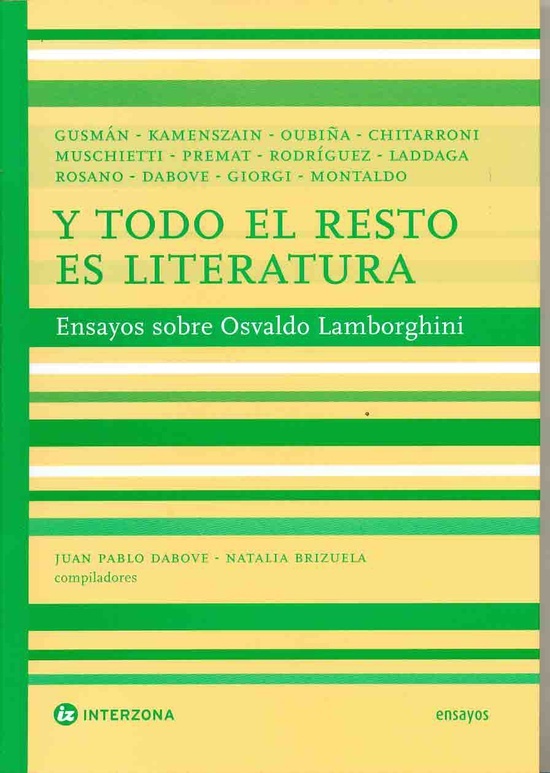 Y TODO EL RESTO ES LITERATURA. ENSAYOS SOBRE OSVALDO LAMBORGHINI