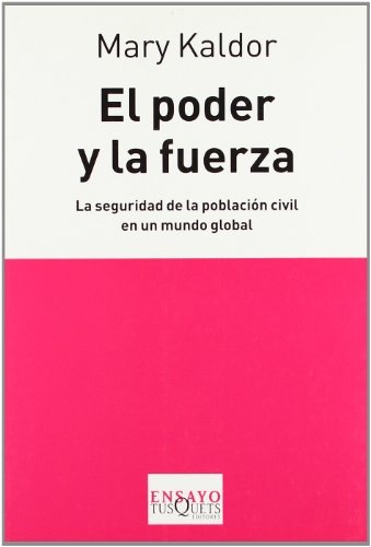 EL PODER Y LA FUERZA. LA SEGURIDAD DE LA POBLACIÓN CIVIL EN UN MUNDO GLOBAL