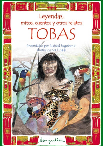 LEYENDAS, MITOS, CUENTOS Y OTROS RELATOS TOBAS