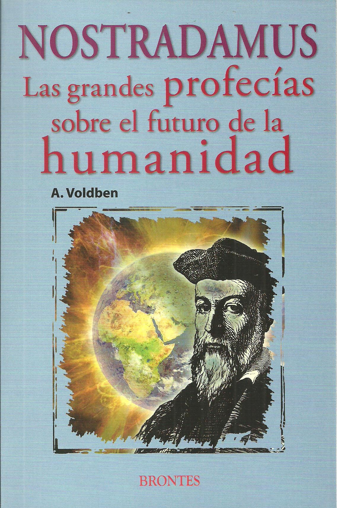 NOSTRADAMUS. LAS GRANDES PROFECÍAS SOBRE EL FUTURO DE LA HUMANIDAD