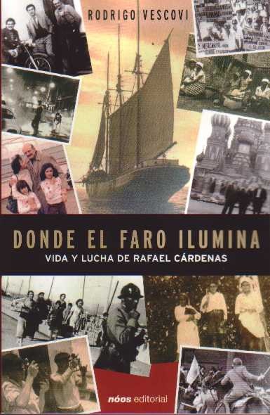DONDE EL FARO ILUMINA. VIDA Y LUCHA DE RAFAEL CÁRDENAS