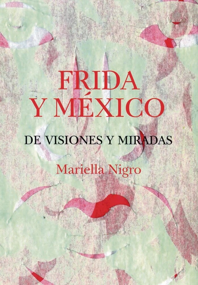 FRIDA Y MEXICO - DE VISIONES Y MIRADAS