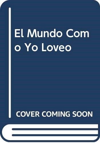 EL MUNDO COMO YO LO VEO
