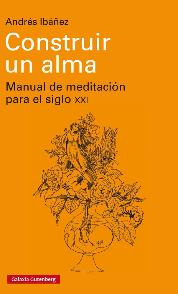 CONSTRUIR UN ALMA: MANUAL DE MEDITACION PARA EL SIGLO XXI