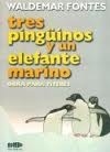TRES PINGÜINOS Y UN ELEFANTE MARINO