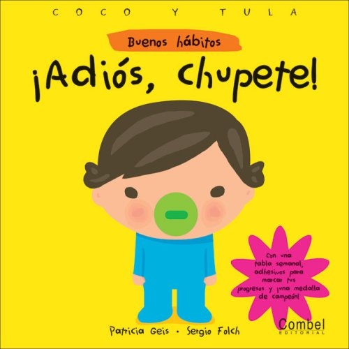 ¡ADIOS CHUPETE! (COCO Y TULA: BUENOS HABITOS)