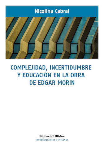 COMPLEJIDAD, INCERTIDUMBRE Y EDUCACIÓN EN LA ORA DE EDGAR MORIN