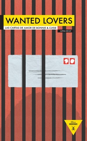 WANTED LOVERS. LAS CARTAS DE AMOR DE BONNIE & CLYDE