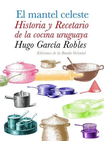 EL MANTEL CELESTE - HISTORIA Y RECETARIO DE COCINA