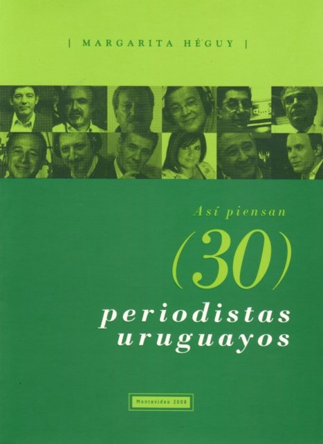 ASÍ PIENSAN 30 PERIODISTAS URUGUAYOS