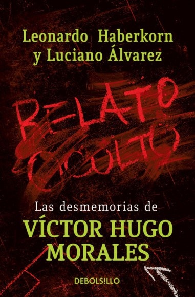 RELATO OCULTO. LAS DESMEMORIAS DE VÍCTOR HUGO MORALES