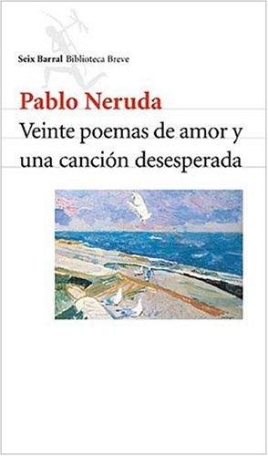 VEINTE POEMAS DE AMOR Y UNA CANCION DESESPERADA