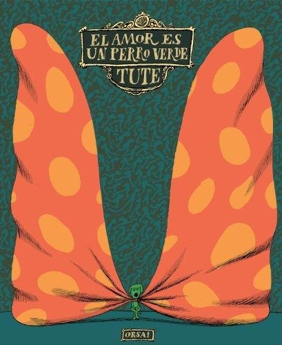 EL AMOR ES UN PERRO VERDE