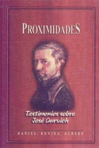PROXIMIDADES. TESTIMONIOS SOBRE JOSÉ GURVICH