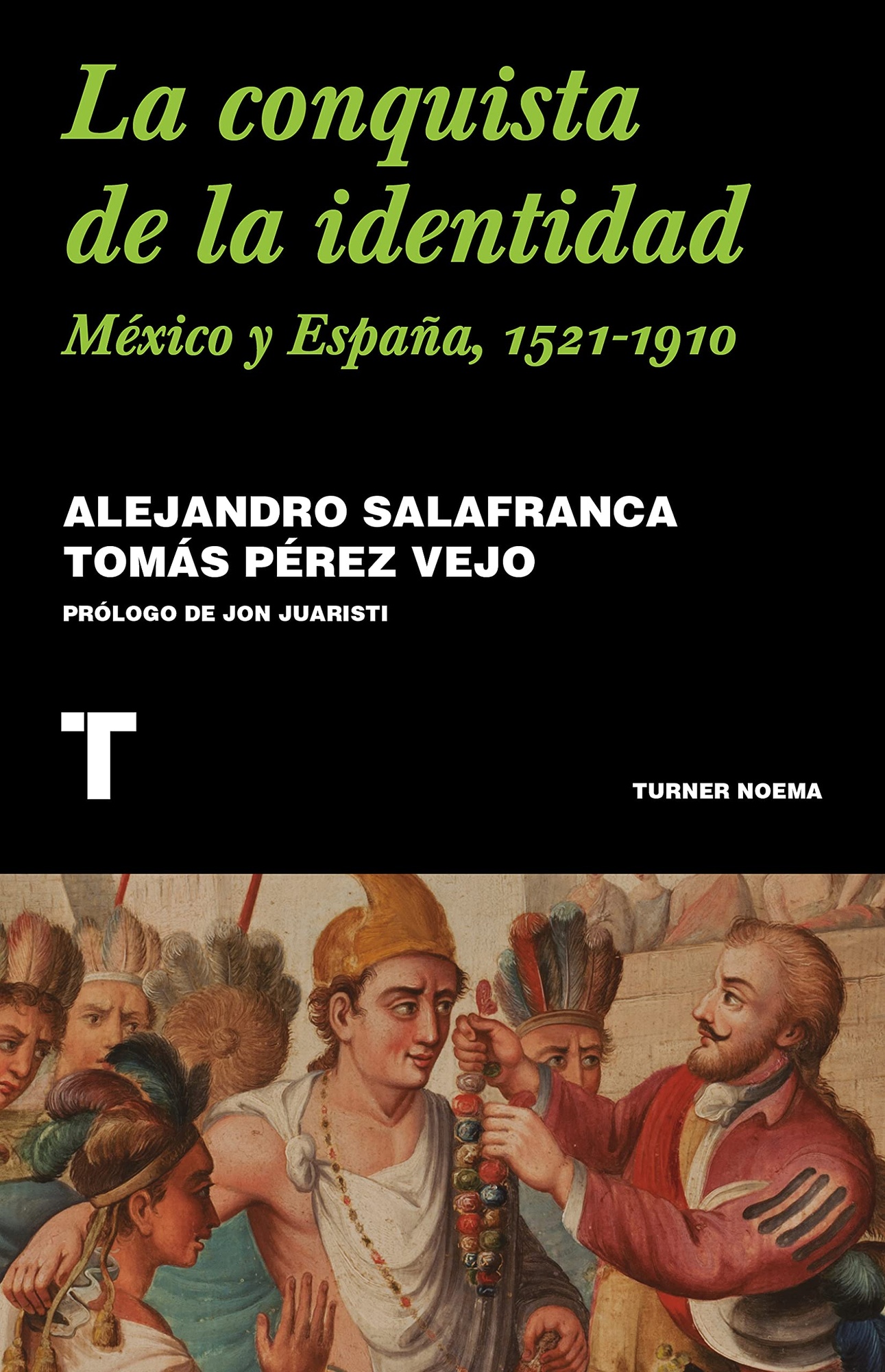 LA CONQUISTA DE LA IDENTIDAD: MÉXICO Y ESPAÑA, 1521-1910