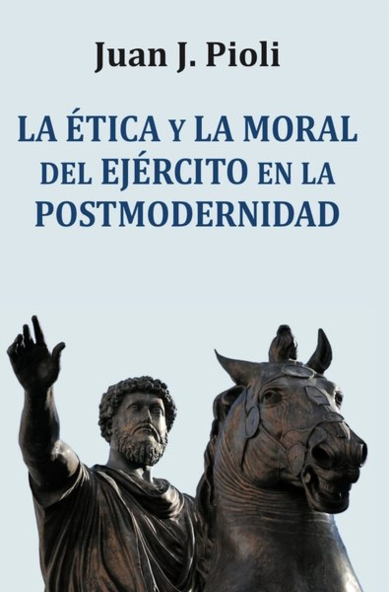 LA ÉTICA Y LA MORAL DEL EJÉRCITO EN LA POSTMODERNIDAD