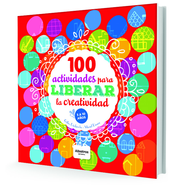 100 ACTIVIDADES PARA LIBERAR LA CREATIVIDAD