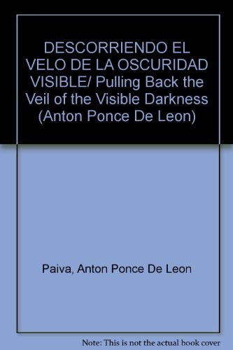 DESCORRIENDO EL VELO DE LA OSCURIDAD VISIBLE