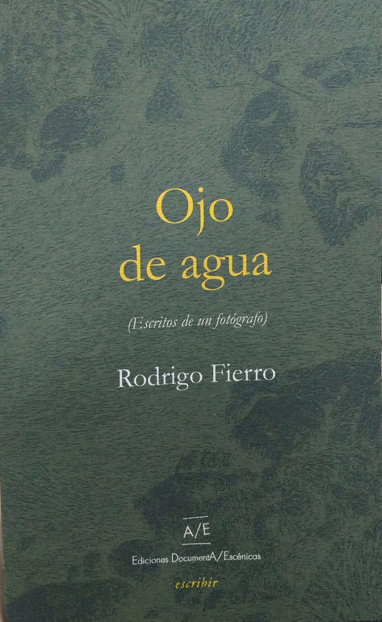 OJO DE AGUA (ESCRITOS DE UN FOTÓGRAFO)