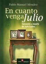 EN CUANTO VENGA JULIO. SECUESTRO Y MUERTE DE JULIO CASTRO