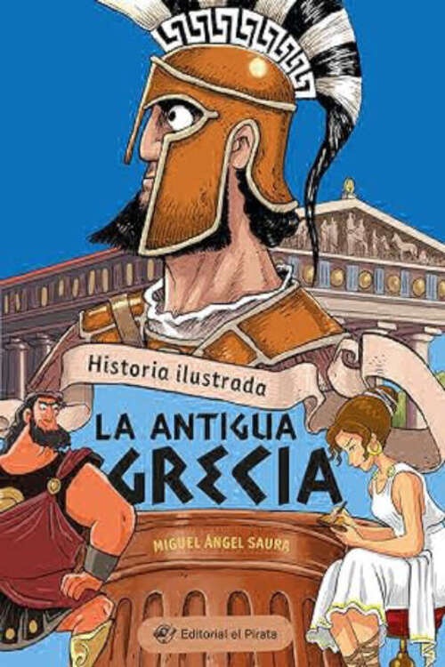 HISTORIA ILUSTRADA : LA ANTIGUA GRECIA
