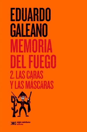 MEMORIA DEL FUEGO 2. LAS CARAS Y LAS MASCARAS
