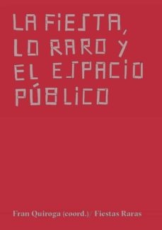 LA FIESTA, LO RARO Y EL ESPACIO PUBLICO