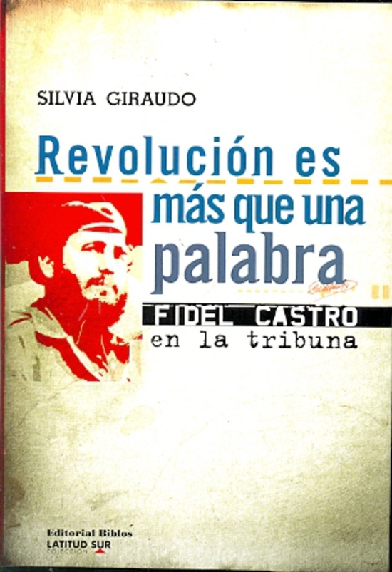 REVOLUCION ES MAS QUE UNA PALABRA, FIDEL CASTRO EN LA TRIBUNA