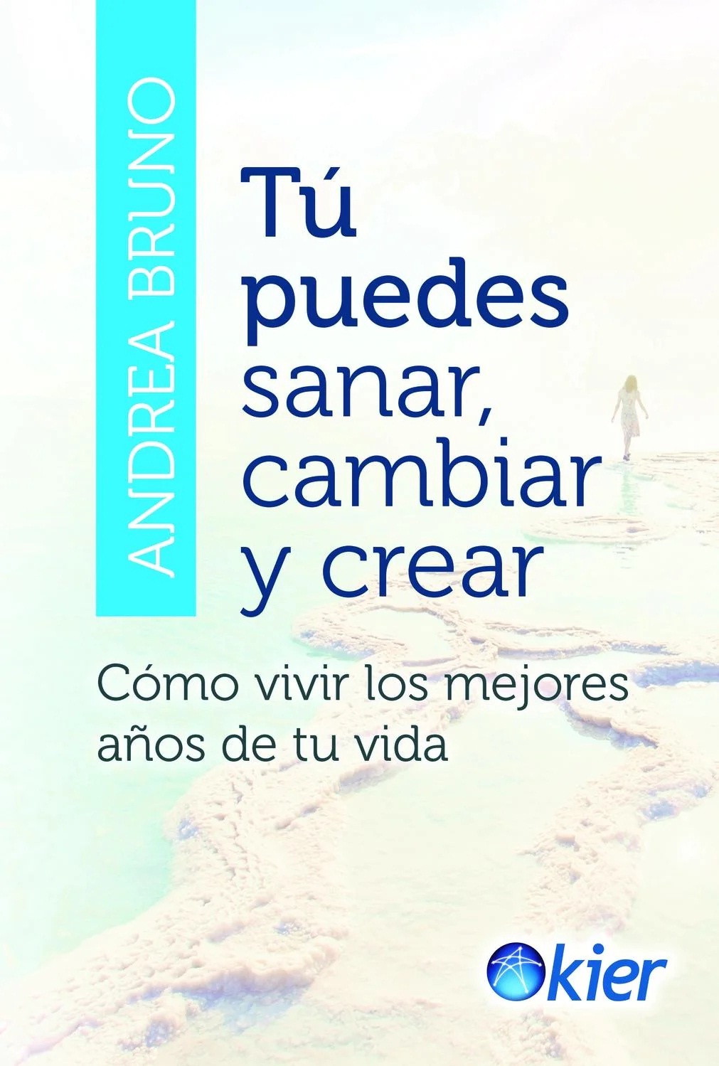 TÚ PUEDES SANAR, CAMBIAR Y CREAR