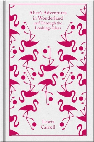 ALICE'S ADVENTURES IN WONDERLAND AND THROUGH THE LOOKING-GLASS (HC)
