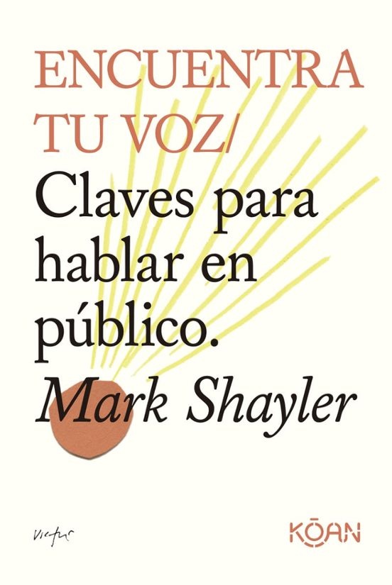 ENCUENTRA TU VOZ. CLAVES PARA HABLAR EN PÚBLICO