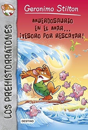 STILTON PREHIST. 9 - MUERDOSAURIO EN EL MAR..¡TESORO POR RECATAR!