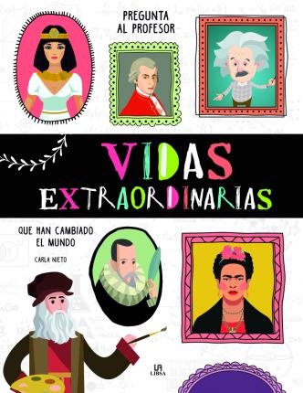 VIDAS EXTRAORDINARIAS QUE HAN CAMBIADO EL MUNDO