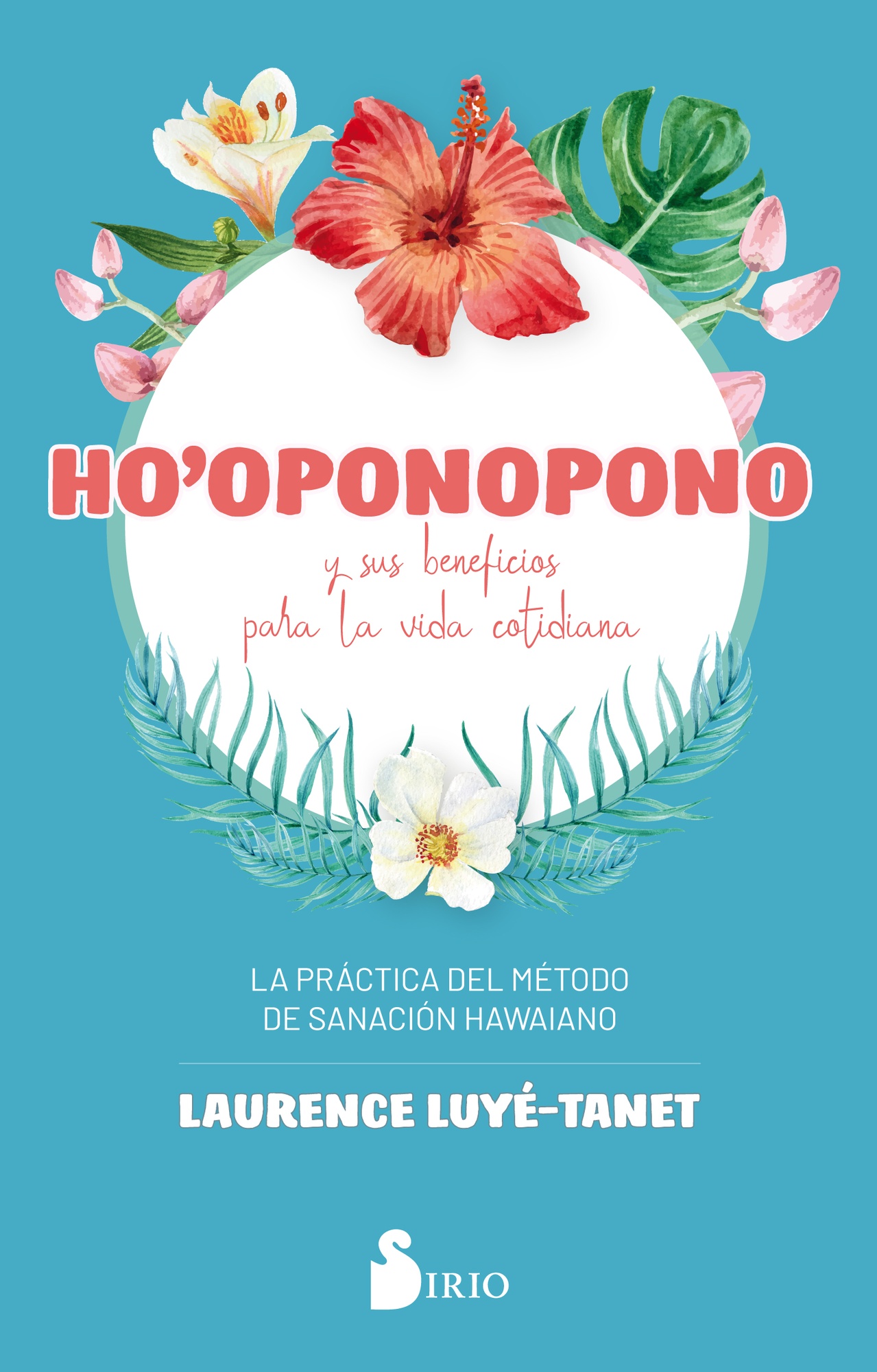 HO? OPONOPONO Y SUS BENEFICIOS PARA LA VIDA COTIDIANA