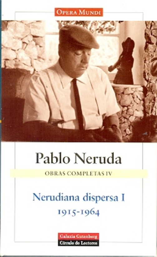 NERUDIANA DISPERSA 1 1915-1964. OBRAS COMPLETAS IV