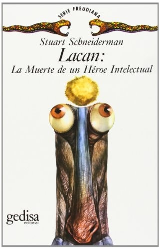 LACAN: LA MUERTE DE UN HEROE INTELECTUAL