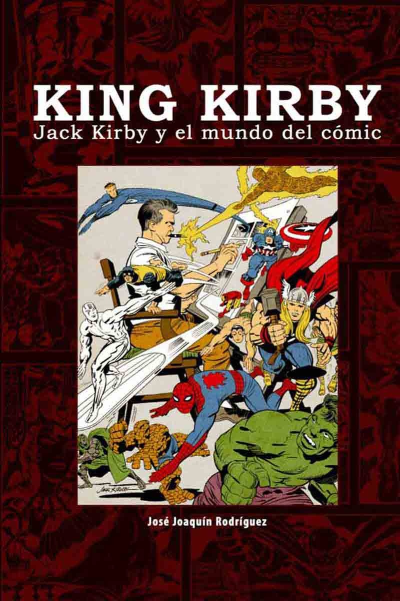 KING KIRBY. JACK KIRBY Y EL MUNDO DEL COMIC