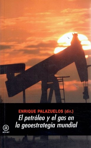EL PETRÓLEO Y EL GAS EN LA GEOESTRATEGIA MUNDIAL