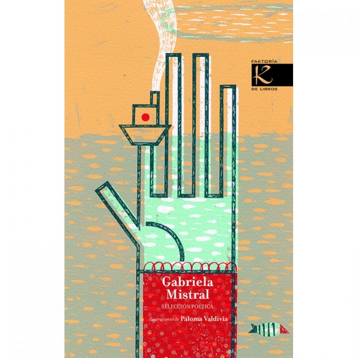 GABRIELA MISTRAL. SELECCIÓN POÉTICA