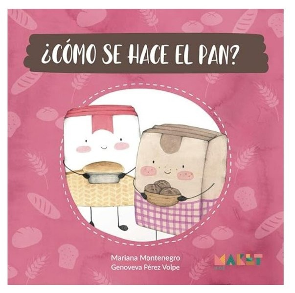 ¿CÓMO SE HACE EL PAN?