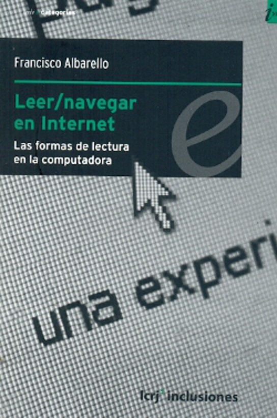 LEER/NAVEGAR EN INTERNET. LAS FORMAS DE LECTURA EN LA COMPUTADORA