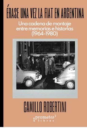 ERASE UNA VEZ LA FIAT EN ARGENTINA. UNA