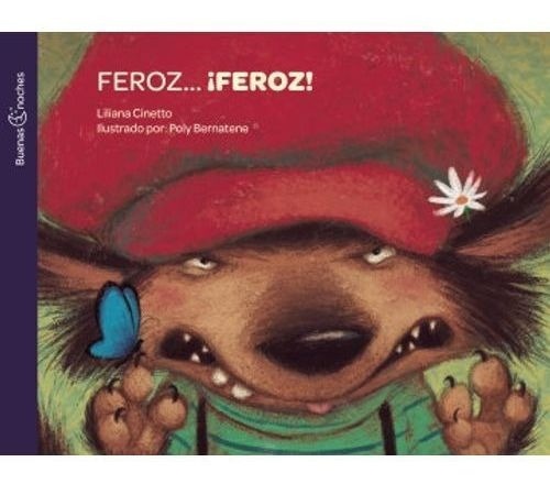 FEROZ...¡FEROZ! (COLECCIÓN BUENAS NOCHES)