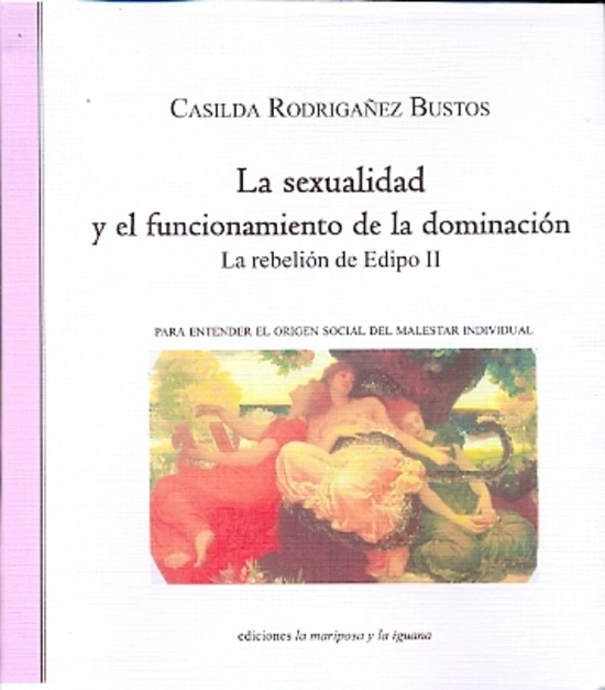 SEXUALIDAD Y EL FUNCIONAMIENTO DE LA DOMINACIÓN, LA /LA REBELIÓN DE EDIPO