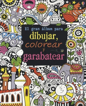 EL GRAN ÁLBUM PARA DIBUJAR, COLOREAR Y GARABATEAR