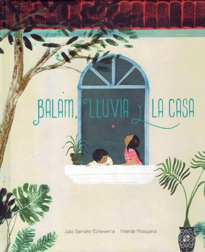 BALAM, LLUVIA Y LA CASA