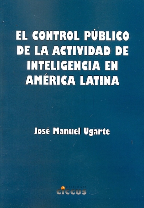 EL CONTROL PÚBLICO DE LA ACTIVIDAD DE INTELIGENCIA EN AMÉRICA LATINA