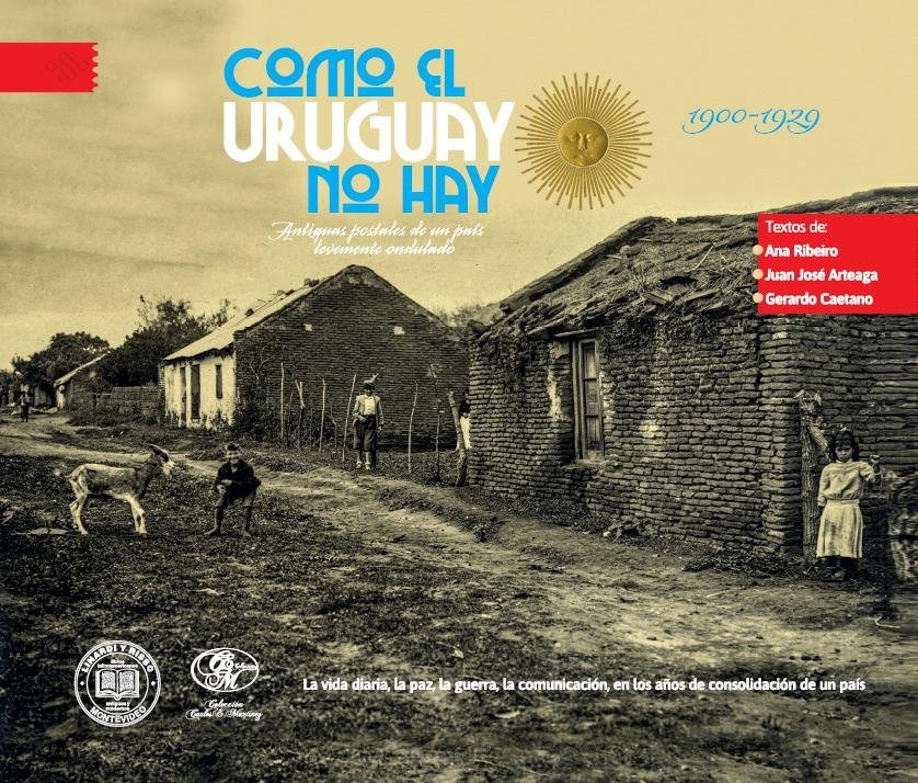 COMO EL URUGUAY NO HAY. 1900-1929