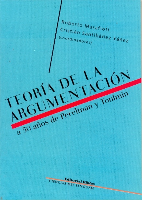 TEORIA DE LA ARGUMENTACIÓN, A 50 AÑOS DE PERELMAN Y TOULMIN