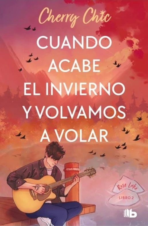 CUANDO ACABE EL INVIERNO Y VOLVAMOS A VOLAR (ROSE LAKE 2)